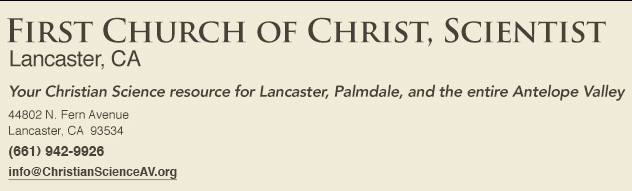 Your Christian Science resource for Lancaster, Palmdale and the entire Antelope Valley